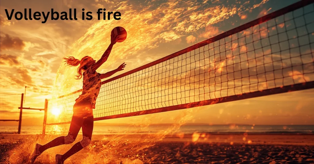 Volleyball is fire
