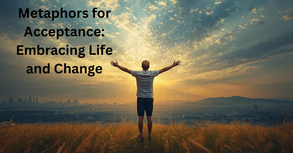 Metaphors for Acceptance Embracing Life and Change
