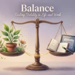 Metaphors for Balance Finding Stability in Life and Work