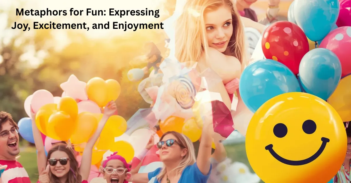 Metaphors for Fun Expressing Joy, Excitement, and Enjoyment